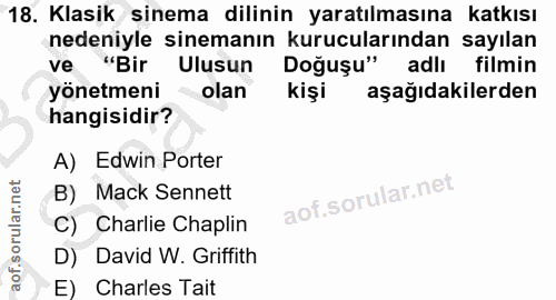 18. soru: Klasik sinema dilinin yaratılmasına katkısı nedeniyle sinemanın kurucularından sayılan "Bir Ulusun Doğuşu" adlı filmi…