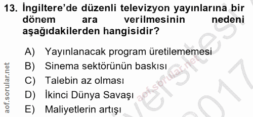 13. soru: Ingiltere'de düzenli televizyon yayınlarına bir dönem ara verilmesinin nedeni aşağıdakilerden hangisidir? A) Yayınlan…