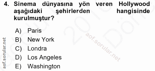 4. soru: Sinema dünyasına yön veren Hollywood aşağıdaki şehirlerden hangisinde kurulmuştur? A) Paris New York C) Londra D) Los…