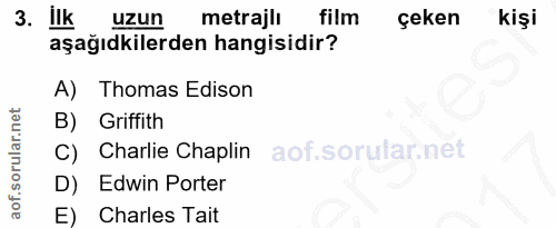 3. soru: Ilk uzun metrajlı film çeken kişi aşağıdkilerden hangisidir? A) Thomas Edison B) Griffith C) Charlie Chaplin D) Edwin…