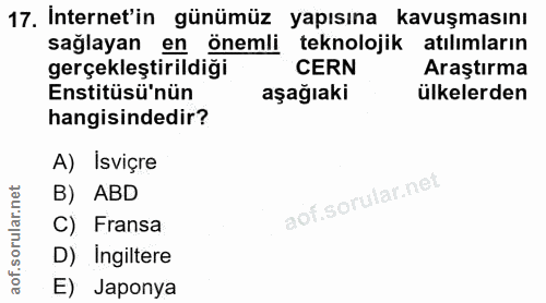 17. soru: Internet'in günümüz yapısına kavuşmasını sağlayan en önemli teknolojik atılımların gerçekleştirildiği CERN Araştırma…