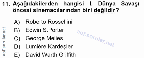 11. soru: Aşağıdakilerden hangisi I. Dünya Savaşı öncesi sinemacılarından biri değildir? A) Roberto Rossellini Edwin S.Porter C…