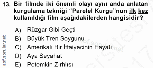 13. soru: Bir filmde iki önemli olayı aynı anda anlatan kurgulama tekniği "Parelel Kurgu"nun ilk kez kullanıldığı film aşağıdak…