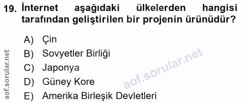19. soru: Internet aşağıdaki ülkelerden hangisi tarafından geliştirilen bir projenin ürünüdür? A) Çin B) Sovyetler Birliği C) J…