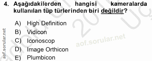 4. soru: Aşağıdakilerden hangisi kameralarda kullanılan tüp türlerinden biri değildir? A) High Definition B) Vidicon C) Iconos…