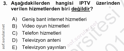 3. soru: Aşağıdakilerden hangisi IPTV üzerinden verilen hizmetlerden biri değildir? A) Geniş bant internet hizmetleri B) Video…