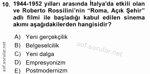 10. soru: 1944-1952 yılları arasında İtalya'da etkili olan ve Roberto Rossilini'nin "Roma, Açık Şehir" adlı filmi ile başladığı…