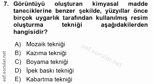 7. soru: Görüntüyü oluşturan kimyasal madde taneciklerine benzer şekilde, yüzyıllar önce birçok uygarlık tarafından kullanılmı…
