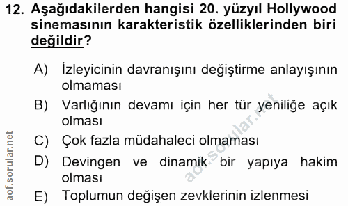 12. soru: Aşağıdakilerden hangisi 20. yüzyıl Hollywood sinemasının karakteristik özelliklerinden biri değildir? A) İzleyicinin…