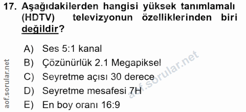 17. soru: Aşağıdakilerden hangisi yüksek tanımlamalı (HDTV) televizyonun özelliklerinden biri değildir? A) Ses 5:1 kanal lar.ne…