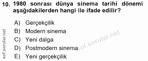 10. soru: 1980 sonrası dünya sinema tarihi dönemi aşağıdakilerden hangi ile ifade edilir? A) Gerçekçilik B) Modern sinema D) Po…