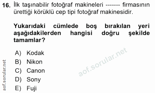 16. soru: Ilk taşınabilir fotoğraf makineleri ---- firmasının ürettiği körüklü cep tipi fotoğraf makinesidir. Yukarıdaki cümled…