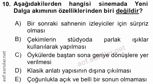 10. soru: Aşağıdakilerden hangisi sinemada Yeni Dalga akımının özelliklerinden biri değildir? A) Bir sonraki sahnenin izleyicil…