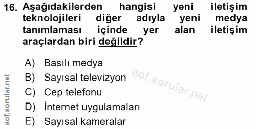 16. soru: Aşağıdakilerden hangisi yeni iletişim teknolojileri diğer adıyla yeni medya tanımlaması içinde yer alan iletişim araç…