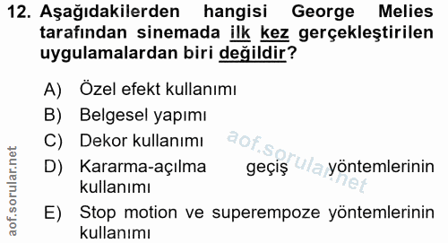12. soru: Aşağıdakilerden hangisi George Melies tarafından sinemada ilk kez gerçekleştirilen uygulamalardan biri değildir? A) Ö…