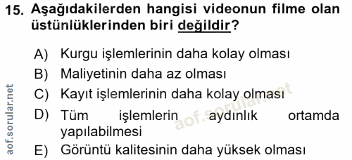 15. soru: Aşağıdakilerden hangisi videonun filme olan üstünlüklerinden biri değildir? A) Kurgu işlemlerinin daha kolay olması B…