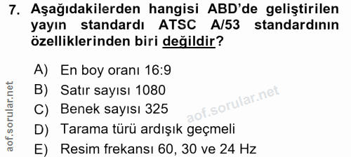 7. soru: Aşağıdakilerden hangisi ABD'de geliştirilen yayın standardı ATSC A/53 standardının özelliklerinden biri değildir? A)…