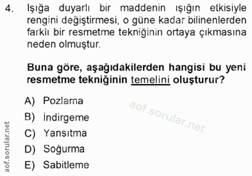 4. soru: Işığa duyarlı bir maddenin ışığın etkısiyle rengini değiştirmesi, o güne kadar bilinenlerden farkiı bir resmetme tekn…