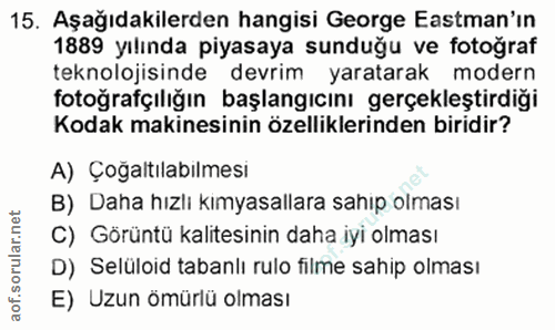 15. soru: Aşağıdakilerden hangisi George astman'ın 1889 yılında piyasaya sunduğu ve fotoğraf teknolojisinde devrim yaratarak mo…