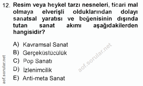 12. soru: Resim veya heykel tarzı nesneleri, ticari mal olmaya elverişli olduklarından dolayı sanatsal yaratısı ve beğenisinin…