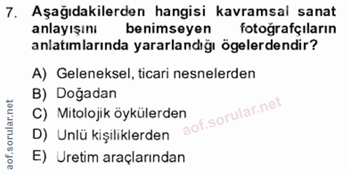 7. soru: Aşağıdakilerden hangisi kavramsal sanat anlayışını benimseyen fotoğrafçıların anlatımlarında yararlandığı ögelerdendi…