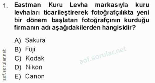 1. soru: astman Kuru Levha markasıyla kuru levhaları ticarileştirerek fotoğrafçılıkta yeni bir dönem başlatan fotoğrafçının ku…