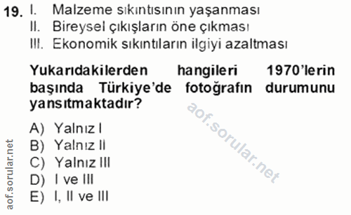 19. soru: I. Malzeme sıkıntısının yaşanması II. Bireysel çıkışların öne çıkması I!I. Ekonomik sıkıntıların ilgiyi azaltması Yuk…