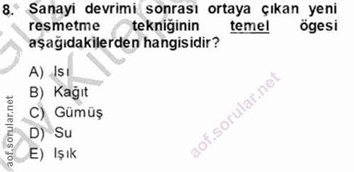 8. soru: Sanayi devrimi sonrası ortaya çıkan yeni resmetme tekniğinin temel ögesi aşağıdakilerden hangisidir? A) Isl B) Kağıt…