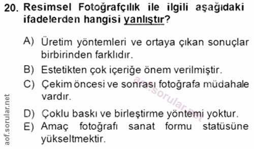 20. soru: Resimsel Fotoğrafçılık ile ilgili aşağıdaki ifadelerden hangisi yanlıştır? A) Üretim yöntemleri ve ortaya çıkan sonuç…