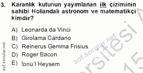 3. soru: Karanlık kutunun yayımlanan ilk çiziminin sahibi Hollandalı astronom ve matematikçi Kimdir? A) Leonarda da Vinci es B…