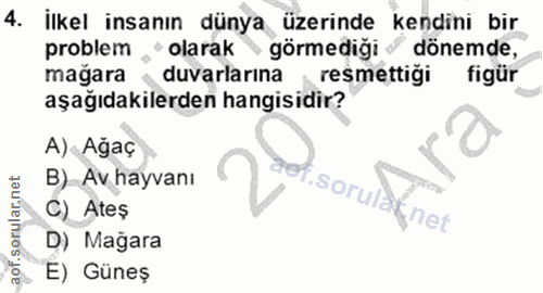 4. soru: İlkel insanın dünya üzerinde kendini bir problem , ' olarak görmediği dönemde, mağara • duvarlarına resmettiği figür…