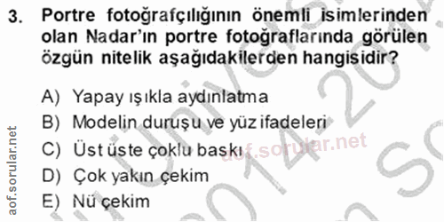 3. soru: Portre fotoğrafçıliğınin önemli isimlerinden olan Nadar'ın portre fotoğraflarında görülen özgün nitelik aşağıdakilerd…
