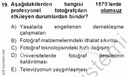 19. soru: Aşağıdakilerden hangisi 1970 lerde profesyonel fotoğrafçıları olumsuz etkileyen durumlardan biridir? A) Yasalarla eng…
