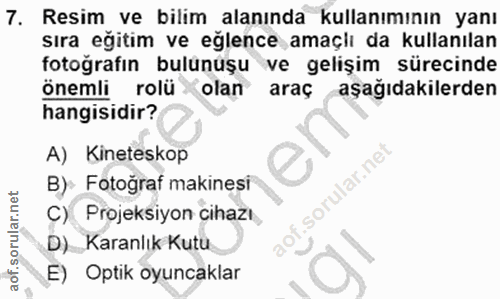 7. soru: Resim ve bilim alanında kullanımının yanı sıra eğitim ve eğlence amaçlı da kullanılan fotoğrafın bulünuşu ve gelişim…