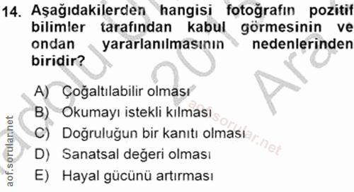 14. soru: Aşağıdakilerden hangisi fotoğrafın pozitif bilimler tarafından kabul görmesinin ve ondan yararlanılmasının nedenlerin…