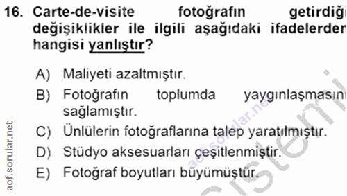 16. soru: Carte-de-visite fotografin getirdiğ değişiklikler ile ilgili aşağıdaki ifadelerder hangisi yanlıştır? A) Maliyeti aza…
