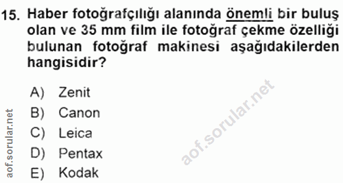 15. soru: Haber fotoğrafçılığı alanında önemli bir buluş olan ve 35 mm film ile fotoğraf çekme özelliği bulunan fotoğraf makine…