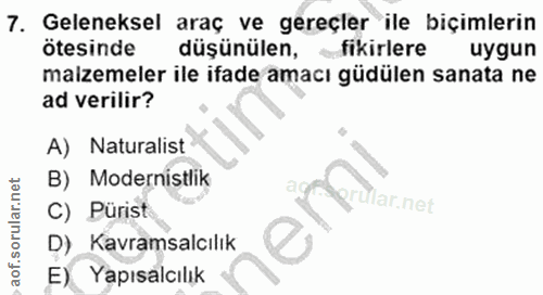 7. soru: Geleneksel araç ve gereçler ile biçimlerin ötesinde düşünülen, fikirlere uygun malzemeler ile ifade amacı güdülen san…