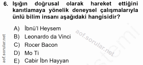 6. soru: Işığın doğrusal olarak hareket ettiğini kanıtlamaya yönelik deneysel çalışmalarıyla ünlü bilim insanı aşağıdaki hangi…