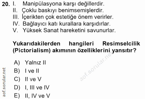 20. soru: I. Manipülasyona karşı değillerdir. Il. Çoklu baskıyı benimsemişlerdir. III. İçerikten çok estetiğe önem verirler. IV…