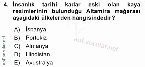 4. soru: Insanlık tarihi kadar eski olan kaya resimlerinin bulunduğu Altamira mağarası aşağıdaki ülkelerden hangisindedir? A)…