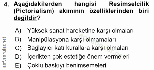 4. soru: Aşağıdakilerden hangisi Resimselcilik (Pictorialism) akımının özelliklerinden biri değildir? A) Yüksek sanat hareketi…