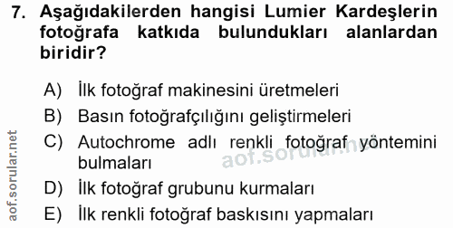 7. soru: Aşağıdakilerden hangisi Lumier Kardeşlerin fotografa katkıda bulundukları alanlardan biridir? A) ilk fotoğraf makines…