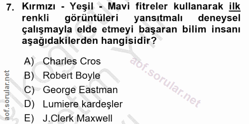 7. soru: Kırmızı - Yeşil - Mavi fitreler kullanarak ilk renkli görüntüleri yansıtmalı deneysel çalışmayla elde etmeyi başaran…