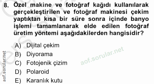 8. soru: Özel makine ve fotoğraf kağıdı kullanılarak gerçekleştirilen ve fotoğraf makinesi çekim yaptıktan kısa bir süre sonra…
