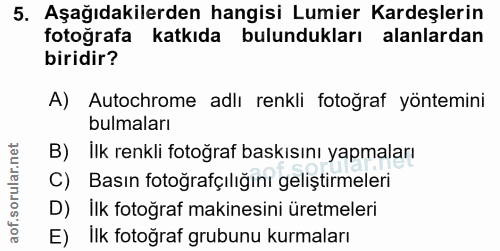5. soru: Aşağıdakilerden hangisi Lumier Kardeşlerin fotoğrafa katkıda bulundukları alanlardan biridir? A) Autochrome adlı renk…