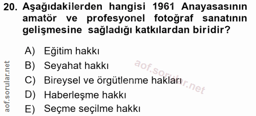 20. soru: Aşağıdakilerden hangisi 1961 Anayasasının amatör ve profesyonel fotoğraf sanatının gelişmesine sağladığı katkılardan…