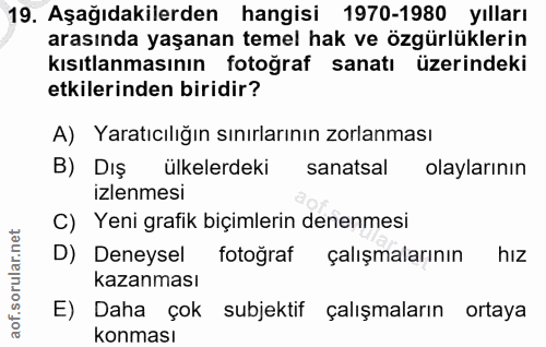 19. soru: Aşağıdakilerden hangisi 1970-1980 yılları arasında yaşanan temel hak ve özgürlüklerin kısıtlanmasının fotoğraf sanatı…