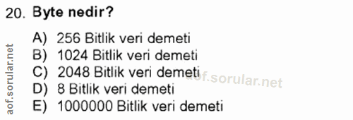 20. soru: Byte nedir? A) 256 Bitlik veri demeti B) 1024 Bitlik veri demeti C) 2043 Bitlik veri demeti . D) 8 Bitlik veri demeti…