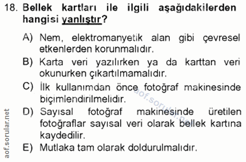 18. soru: Bellek kartları ile ilgili aşağıdakilerden hangisi yanlıştır? A) Nem, elektromanyetik alan gibi çevresel etkenlerden…